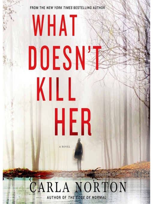 Title details for What Doesn't Kill Her by Carla Norton - Available